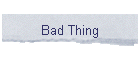 Bad Thing